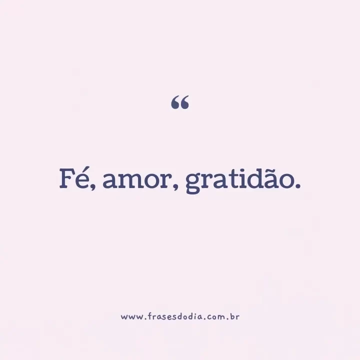 frases para colocar na bio do instagram Fé, amor, gratidão.